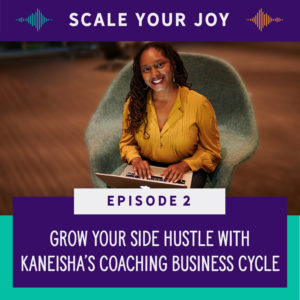 Grow Your Side Hustle with Kaneisha's Coaching Business Cycle
