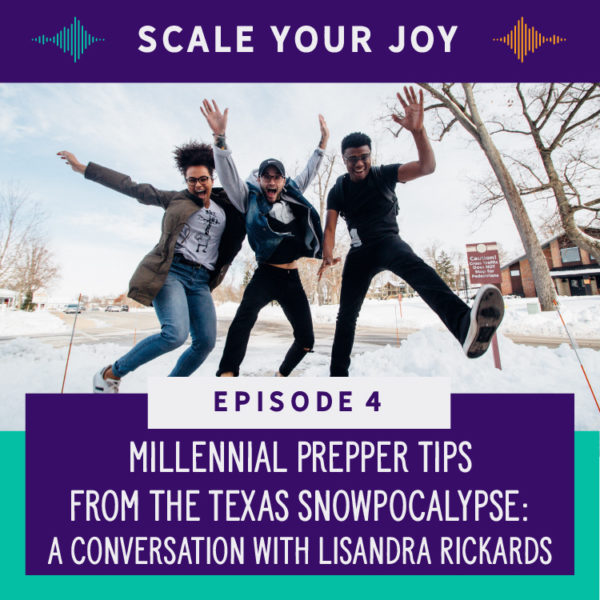 Millennial Prepper Tips from the Texas Snowpocalypse: a conversation with Lisandra Rickards