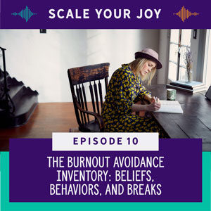 Scale Your Joy with Kaneisha Grayson | The Burnout Avoidance Inventory: Beliefs, Behaviors, and Breaks
