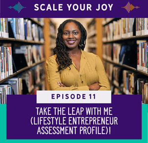 Scale Your Joy with Kaneisha Grayson | Take the LEAP with Me (Lifestyle Entrepreneur Assessment Profile)!