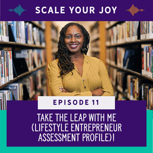 Scale Your Joy with Kaneisha Grayson | Take the LEAP with Me (Lifestyle Entrepreneur Assessment Profile)!