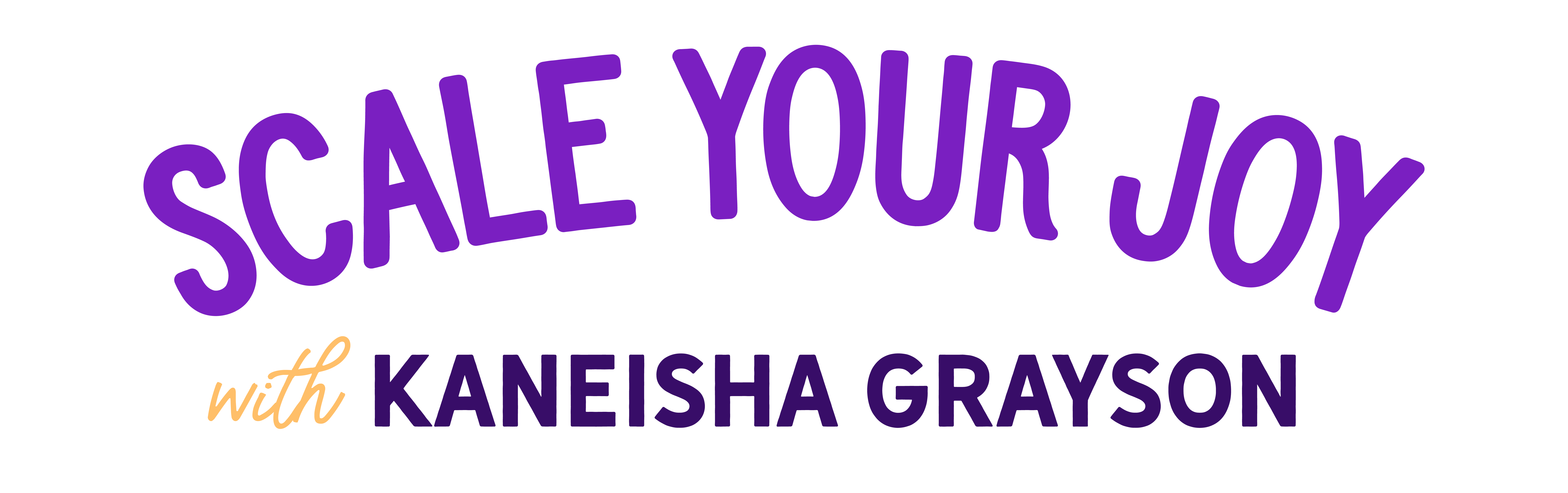 Logo with text saying Scale Your Joy with Kaneisha Grayson