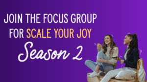 banner with text: join the focus group for scale your joy season 2