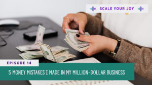5 money mistakes i made in my million dollar business - Scale Your Joy podcast with Kaneisha Grayson